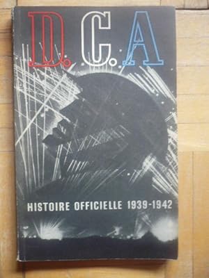 Seller image for D.C.A. - Histoire officielle des dfenses anti-ariennes de la Grande-Bretagne - de 1939  1942 for sale by D'un livre  l'autre