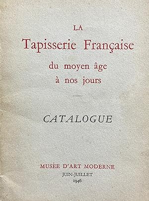 La tapisserie française du Moyen Age à nos jours. Catalogue [de l'exposition de la tapisserie] Mu...