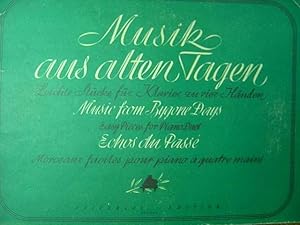 Bild des Verkufers fr Musik aus alten Tagen. Music from Bygone Days. Echos du passe.Leichte Stcke fr Klavier zu 4 Hnden. Easy Pieces for Piano Duet. Morceaux faciles pour piano a 4 mains. Ausgewhlt und bearbeitet von / Selected and arranged by / Choisi et arrange par Leopold J. Beer. zum Verkauf von Antiquariat Tarter, Einzelunternehmen,