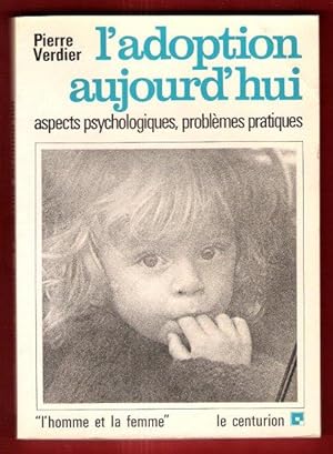 L'adoption Aujourd'hui : Aspects Psychologiques , Problèmes Pratiques