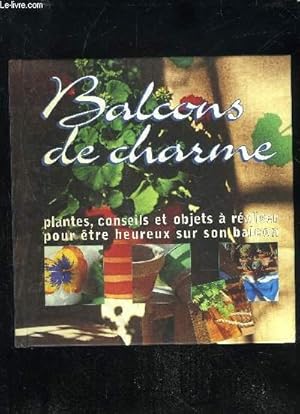 Bild des Verkufers fr BALCONS DE CHARME - PLANTES, CONSEILS ET OBJETS A REALISER POUR ETRE HEUREUX SUR SON BALCON zum Verkauf von Le-Livre