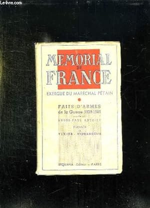 Bild des Verkufers fr MEMORIAL DE FRANCE. EXERGUE DU MARECHAL PETAIN. FAITS D ARMES DE LA GUERRE 1939 - 1940. zum Verkauf von Le-Livre