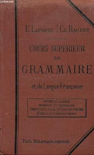 Imagen del vendedor de COURS SUPERIEUR DE GRAMMAIRE ET DE LANGUE FRANCAISE / HISTOIRE DE LANGUE - GRAMMAIRE ET VOCABULAIRE - COMPOSITION ET STYLE - LITTERATURE - PROSODIE - RESUME DE LA LITTERATURE FRANCAISE / QUINZIEME EDITION. a la venta por Le-Livre