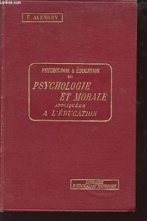 Bild des Verkufers fr PSYCHOLOGIE ET EDUCATION - TOME III : PSYCHOLOGIE ET MORALE APPLIQUEES A L'EDUCATION. zum Verkauf von Le-Livre