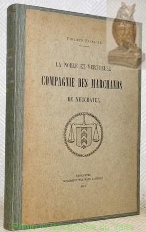 Seller image for La Noble et Vertueuse Compagnie des Marchands de Neuchtel. for sale by Bouquinerie du Varis