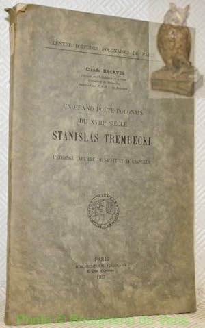 Bild des Verkufers fr Un grand pote polonais du XVIIIe sicle : Stanislas Trembecki. L'trange carrire de sa vie et sa grandeur. "Centre d'tudes polonaises de Paris". zum Verkauf von Bouquinerie du Varis