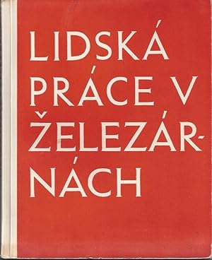 LIDSKA PRÀCE V ZELEZARNACH / LABOR IN THE IRON