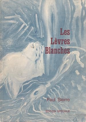 Les Lèvres Blanches Essai de poésie folle et libre.