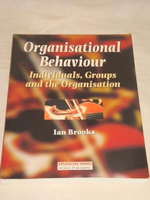 Organisational Behaviour. Individuals, Groups and the Organisation