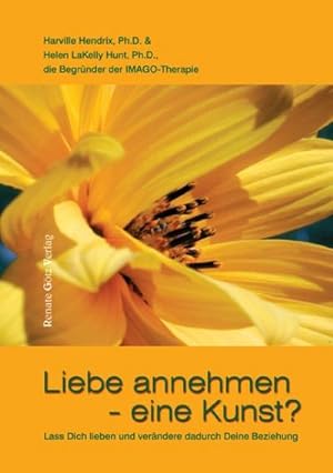 Seller image for Liebe annehmen - eine Kunst? : Lass Dich lieben und verndere dadurch Deine Beziehung for sale by AHA-BUCH GmbH