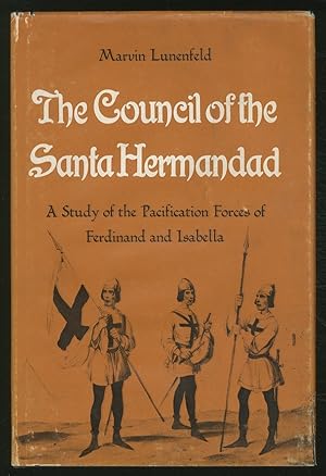 Immagine del venditore per The Council of the Santa Hermandad: A Study of the Pacification Forces of Ferdinand and Isabella venduto da Between the Covers-Rare Books, Inc. ABAA