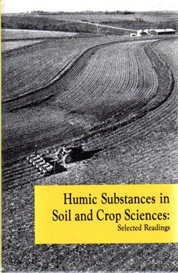 Imagen del vendedor de Humic Substances in Soil and Crop Sciences, Selected Readings: Proceedings of a Symposium Cosponsored by the International Humic Substances Society a la venta por Sutton Books