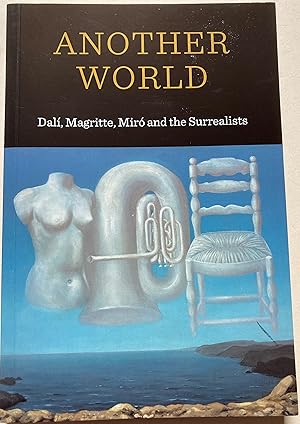 Another World - Dali, Magritte, Miro And The Surrealists