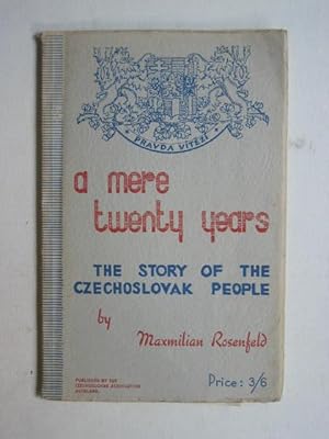 A Mere Twenty Years : The Story of the Czechoslovak People