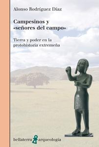 Seller image for CAMPESINOS Y "SEORES DEL CAMPO": tierra y poder en la protohistoria extremea for sale by KALAMO LIBROS, S.L.