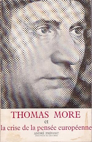 Thomas More (1477-1535) et la crise de la pensée européenne.