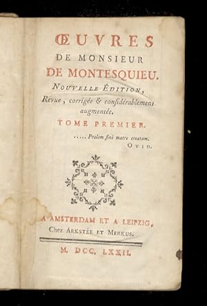 Oeuvres de monsieur de Montesquieu. Nouvelle edition, revue, corrigee & considerablement augmente...
