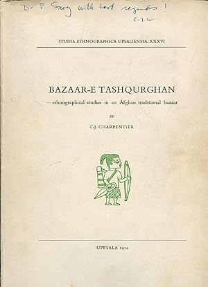 Bazaar-e Tashqurghan - ethnographical studies in an Afghan traditional bazaar.