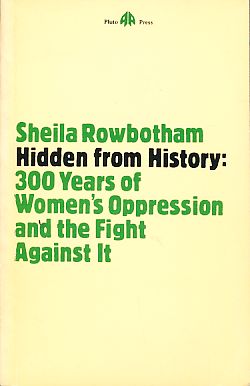 Seller image for Hidden from history. 300 years of women's oppression and the fight against it. for sale by Fundus-Online GbR Borkert Schwarz Zerfa
