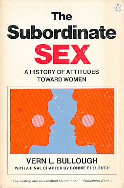 Bild des Verkufers fr The subordinate sex. A history of attitudes toward women. zum Verkauf von Fundus-Online GbR Borkert Schwarz Zerfa