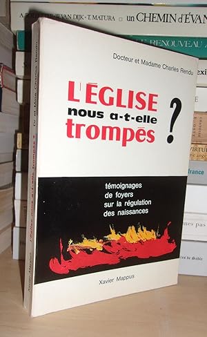 Seller image for L'EGLISE NOUS A-T-ELLE TROMPES ? Prface De Son minence Le Cardinal Renard, Introduction Du R. P. A. D'Heilly, Tmoignages De Foyers Sur La Rgulation Des Naissances for sale by Planet's books