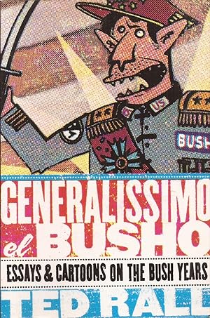 Bild des Verkufers fr Generalissimo El Busho: Essays & Cartoons on the Bush Years zum Verkauf von Auldfarran Books, IOBA