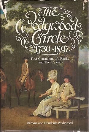 Seller image for The Wedgwood Circle 1730-1897: Four Generations of a Family and Their Friends for sale by Auldfarran Books, IOBA