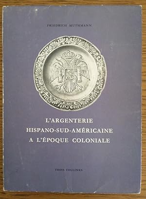 L'Argenterie Hispano-sud-américaine à l'Epoque Coloniale