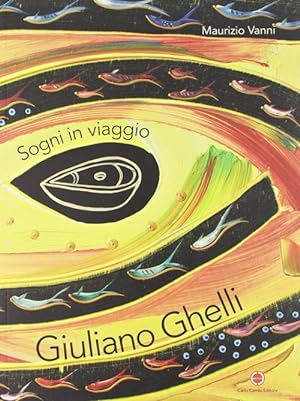 Bild des Verkufers fr Giuliano Ghelli. Sogni in viaggio. [Ed. Italiana e Inglese] zum Verkauf von Libro Co. Italia Srl