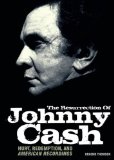 Bild des Verkufers fr The Resurrection of Johnny Cash: Hurt, Redemption, and American Recordings. zum Verkauf von Antiquariat Blschke