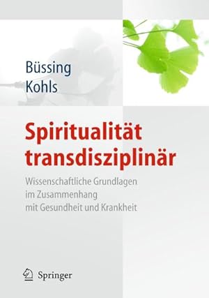 Immagine del venditore per Spiritualitt transdisziplinr : Wissenschaftliche Grundlagen im Zusammenhang mit Gesundheit und Krankheit venduto da AHA-BUCH GmbH