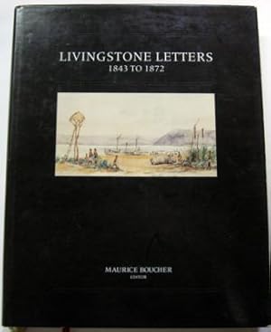 Livingstone Letters, 1843 to 1872: David Livingstone Correspondence in the Brenthurst Library, Jo...