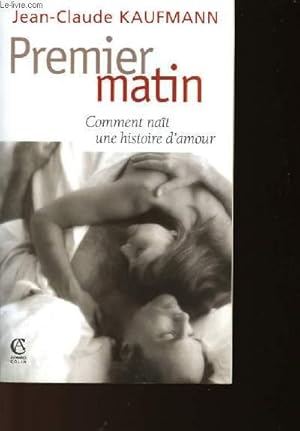 Image du vendeur pour PREMIER MATIN - COMMENT NAIT UNE HISTOIRE D'AMOUR mis en vente par Le-Livre