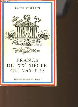 Bild des Verkufers fr FRANCE DU XXE SIECLE OU VAS-TU ? zum Verkauf von Le-Livre