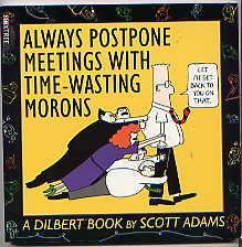 Seller image for ALWAYS POSTPONE MEETINGS WITH TIME-WASTING MORONS(A DILOBERT BOOK) for sale by TARPAULIN BOOKS AND COMICS