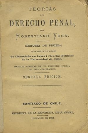 Teorias del Derecho Penal. Memoria de Prueb[a] para optar al grado de Licenciado en Leyes i. Cien...