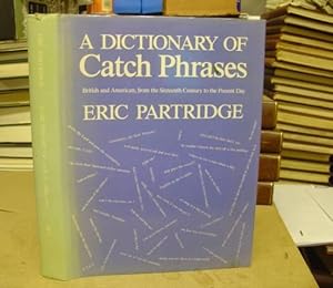 Image du vendeur pour A Dictionary Of Catch Phrases - British And American, From The Sixteenth Century To The Present Day mis en vente par Eastleach Books