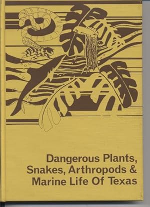 Seller image for Dangerous Plants, Snakes, Arthropods & Marine Life of Texas. for sale by Quinn & Davis Booksellers