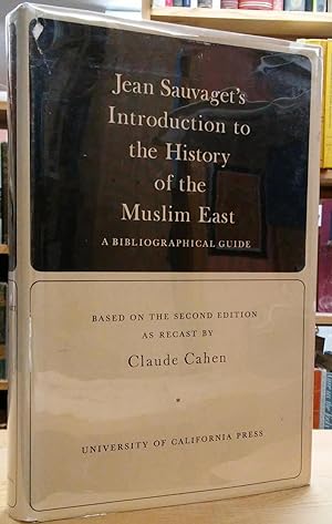 Image du vendeur pour Jean Sauvaget's Introduction to the History of Muslim East: A Bibliographical Guide, Based on the Second Edition as Recast by Claude Cahen mis en vente par Stephen Peterson, Bookseller
