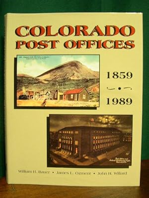 COLORADO POST OFFICES 1859-1989: A COMPREHENSIVE LISTING OF POST OFFICES, STATIONS AND BRANCHES.