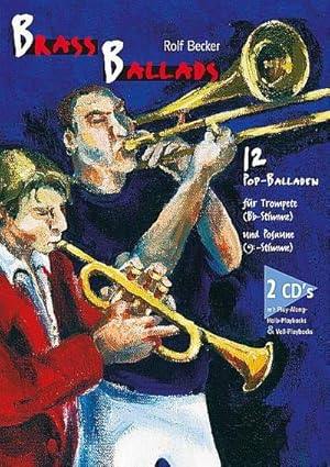 Imagen del vendedor de Brass Ballads : 12 Pop-Balladen fr Trompete und Posaune. Trompete und Posaune. Play-Along. Fr Trompete (Bb-Stimme) u. Posaune (Ba-Stimme). Auf d. CDs: Play-Along-Halb-Playbacks u. Voll-Playbacks a la venta por AHA-BUCH GmbH