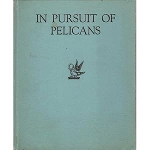 Imagen del vendedor de In Pursuit of Pelicans - Unposted Letters to Friends a la venta por Buteo Books