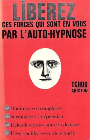 Image du vendeur pour Librez Ces Forces Qui Sont En Vous par L'Auto-Hypnose mis en vente par Au vert paradis du livre