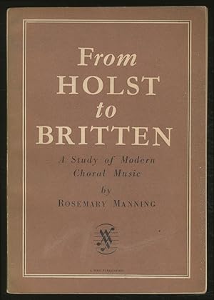 Imagen del vendedor de From Holst to Britten: A Study of Modern Choral Music a la venta por Between the Covers-Rare Books, Inc. ABAA