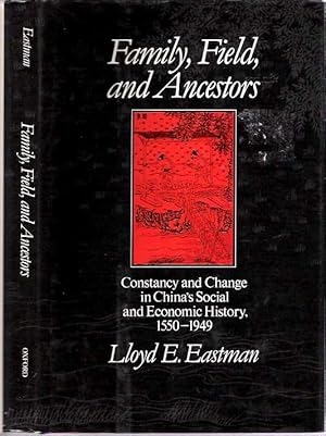 Seller image for Family, Fields, and Ancestors : Constancy and Change in China's Social and Economic History 1550-1949 for sale by Mike's Library LLC