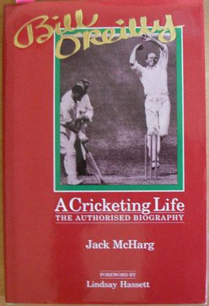 Seller image for Bill O'Reilly: A Cricketing Life - The Authorised Biography for sale by Reading Habit