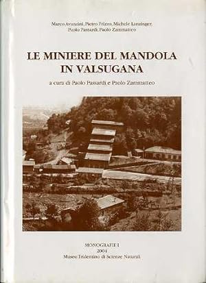 Immagine del venditore per Le miniere del Mandola in Valsugana.: A cura di Paolo Passardi e Paolo Zammatteo. venduto da Studio Bibliografico Adige