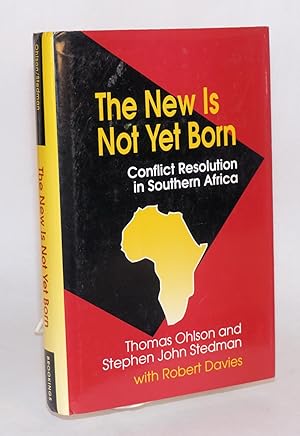 Imagen del vendedor de The New is Not Yet Born: conflict resolution in Southern Africa a la venta por Bolerium Books Inc.