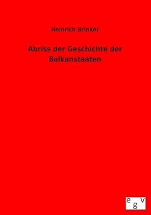 Image du vendeur pour Abriss der Geschichte der Balkanstaaten mis en vente par AHA-BUCH GmbH