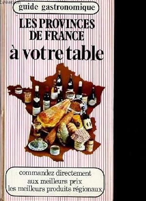 Bild des Verkufers fr LES PROVINCES DE FRANCE A VOTRE TABLE - GUIDE GASTRONOMIQUE zum Verkauf von Le-Livre